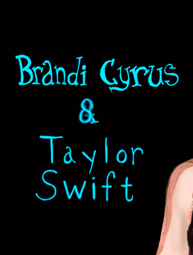 Brandi Cyrus & Taylor Swift